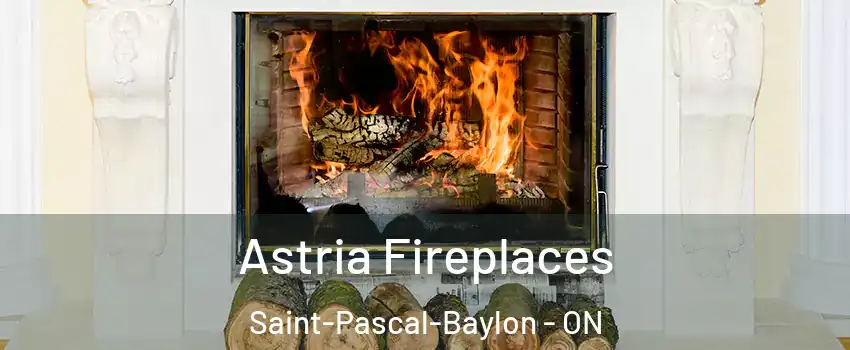 Astria Fireplaces Saint-Pascal-Baylon - ON