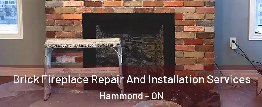  Brick Fireplace Repair And Installation Services Hammond - ON