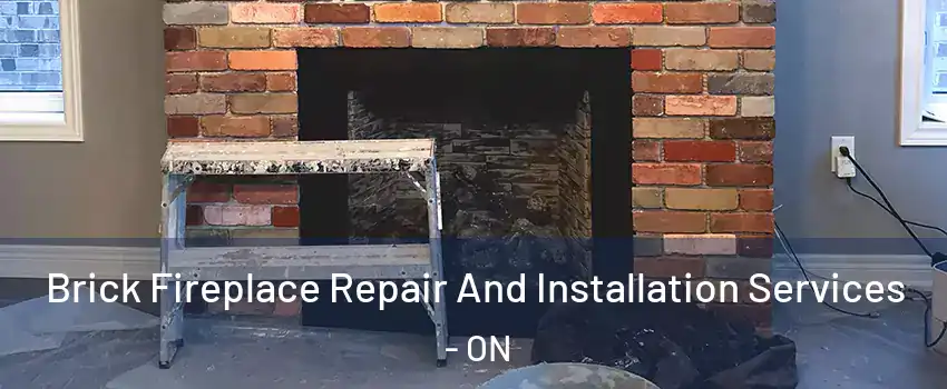  Brick Fireplace Repair And Installation Services - ON