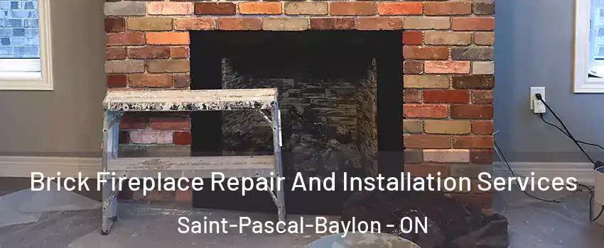  Brick Fireplace Repair And Installation Services Saint-Pascal-Baylon - ON