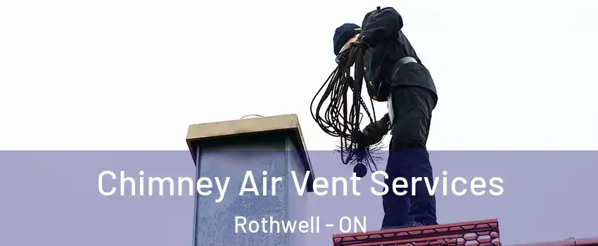  Chimney Air Vent Services Rothwell - ON