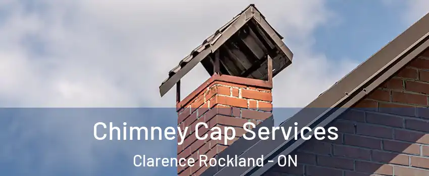 Chimney Cap Services Clarence Rockland - ON