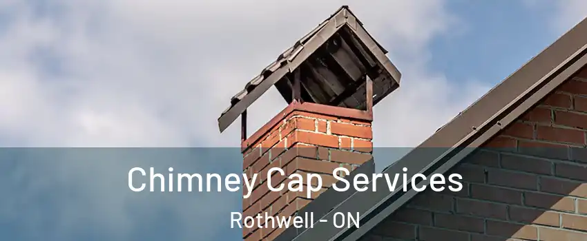  Chimney Cap Services Rothwell - ON