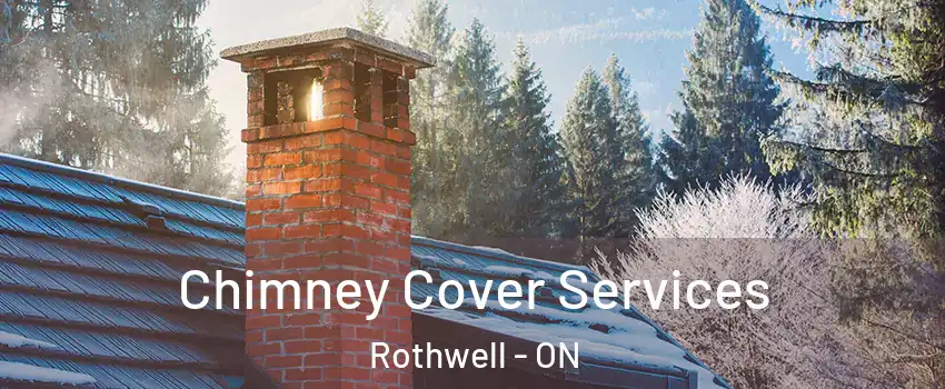 Chimney Cover Services Rothwell - ON