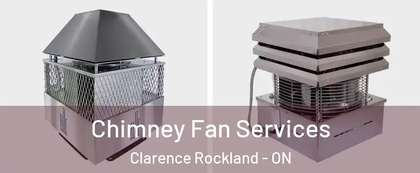  Chimney Fan Services Clarence Rockland - ON