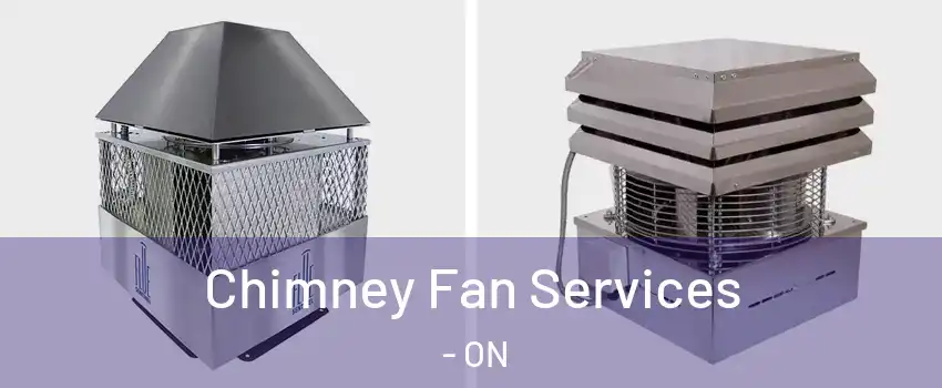  Chimney Fan Services - ON