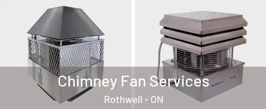  Chimney Fan Services Rothwell - ON