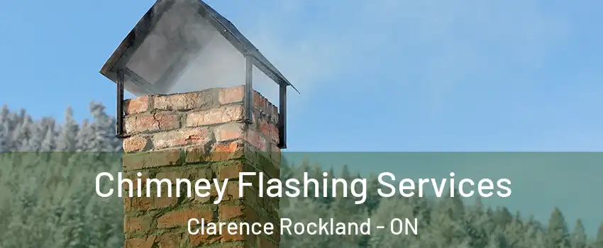 Chimney Flashing Services Clarence Rockland - ON
