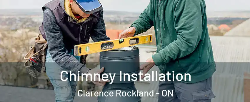  Chimney Installation Clarence Rockland - ON