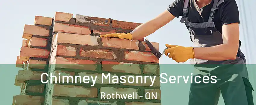  Chimney Masonry Services Rothwell - ON