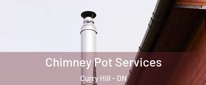  Chimney Pot Services Curry Hill - ON