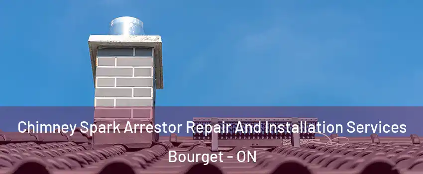  Chimney Spark Arrestor Repair And Installation Services Bourget - ON
