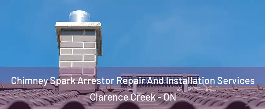  Chimney Spark Arrestor Repair And Installation Services Clarence Creek - ON