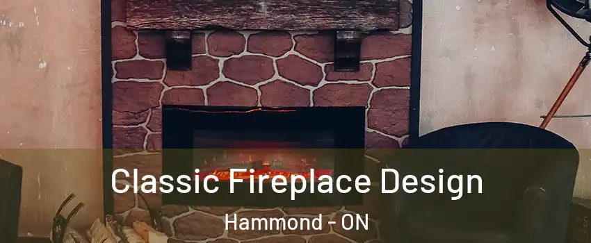  Classic Fireplace Design Hammond - ON