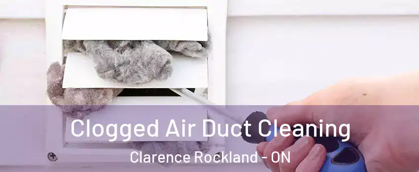  Clogged Air Duct Cleaning Clarence Rockland - ON