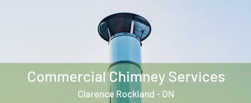  Commercial Chimney Services Clarence Rockland - ON
