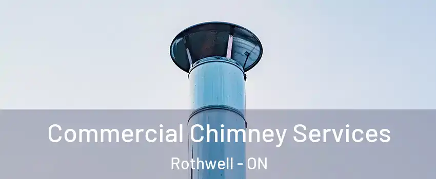 Commercial Chimney Services Rothwell - ON