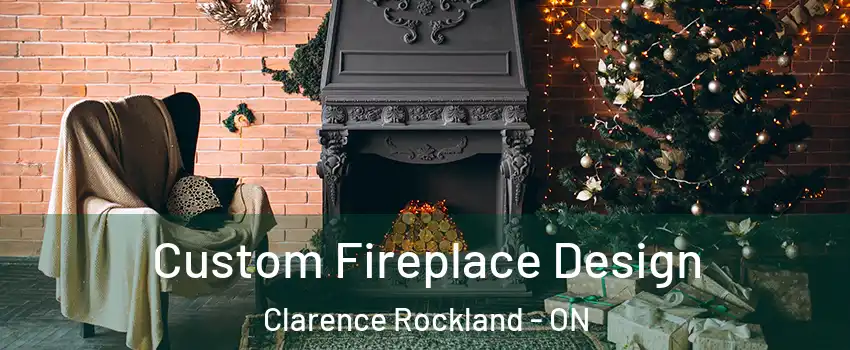  Custom Fireplace Design Clarence Rockland - ON