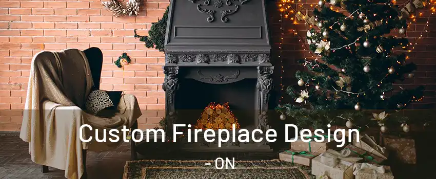  Custom Fireplace Design - ON