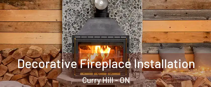  Decorative Fireplace Installation Curry Hill - ON