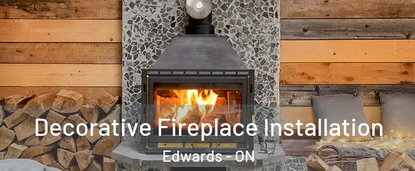  Decorative Fireplace Installation Edwards - ON