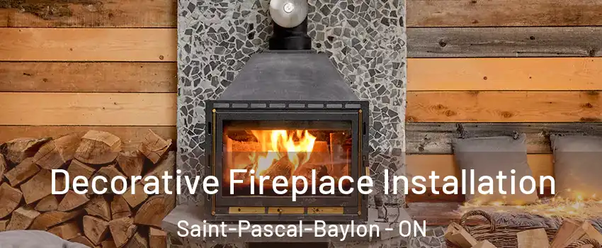  Decorative Fireplace Installation Saint-Pascal-Baylon - ON