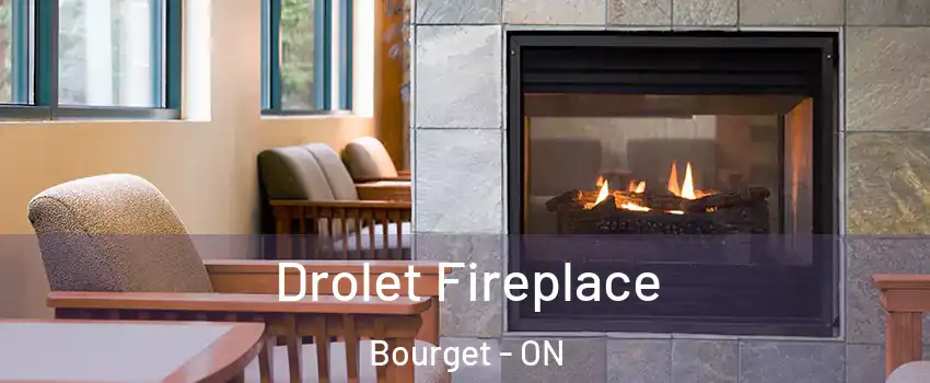  Drolet Fireplace Bourget - ON