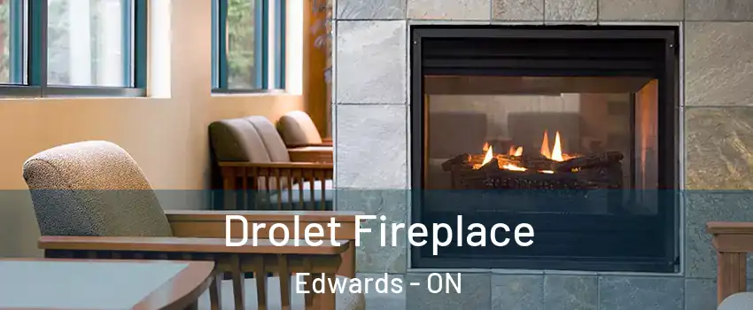  Drolet Fireplace Edwards - ON