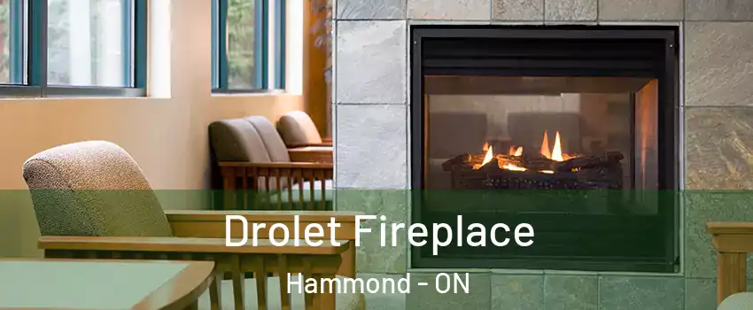  Drolet Fireplace Hammond - ON