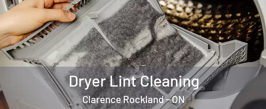  Dryer Lint Cleaning Clarence Rockland - ON