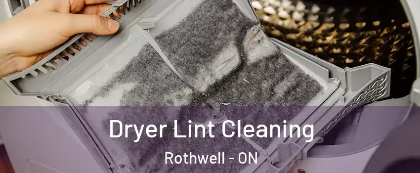  Dryer Lint Cleaning Rothwell - ON