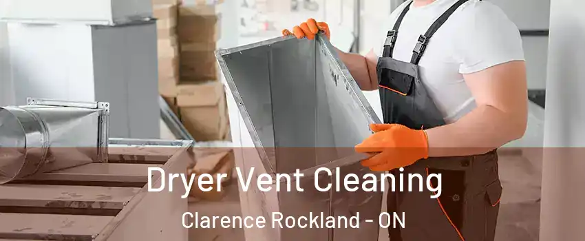  Dryer Vent Cleaning Clarence Rockland - ON
