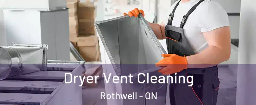  Dryer Vent Cleaning Rothwell - ON