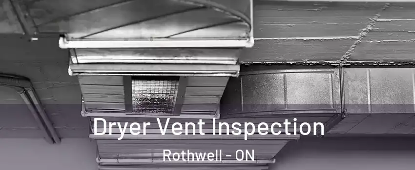  Dryer Vent Inspection Rothwell - ON