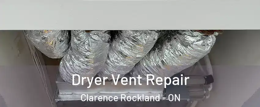  Dryer Vent Repair Clarence Rockland - ON