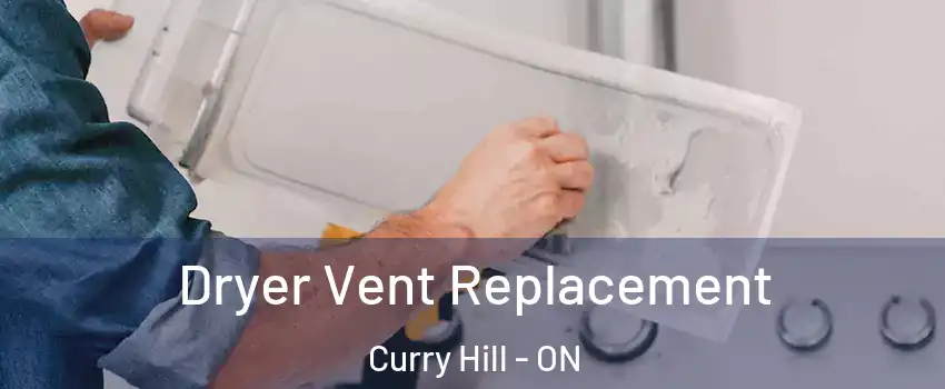  Dryer Vent Replacement Curry Hill - ON