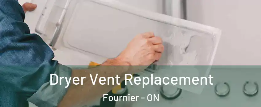  Dryer Vent Replacement Fournier - ON