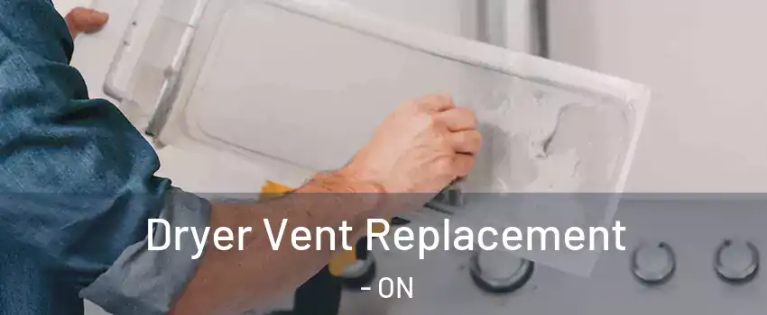  Dryer Vent Replacement - ON