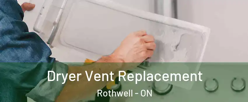  Dryer Vent Replacement Rothwell - ON