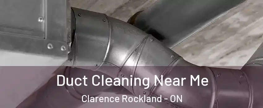  Duct Cleaning Near Me Clarence Rockland - ON