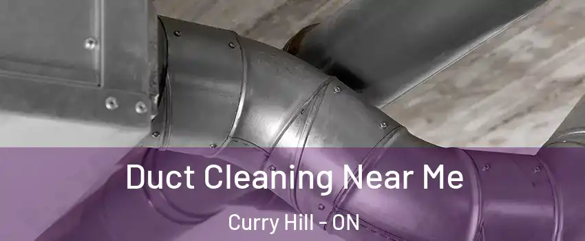  Duct Cleaning Near Me Curry Hill - ON
