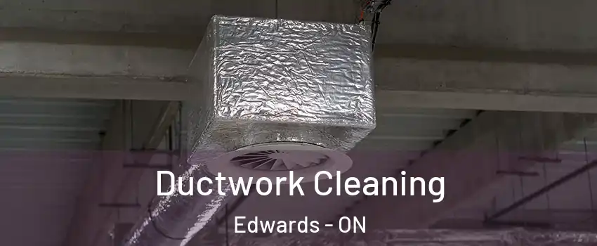  Ductwork Cleaning Edwards - ON