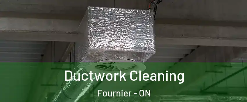  Ductwork Cleaning Fournier - ON