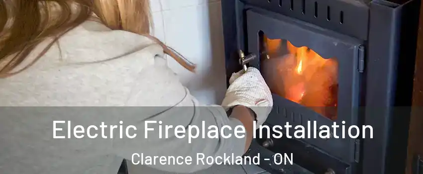  Electric Fireplace Installation Clarence Rockland - ON