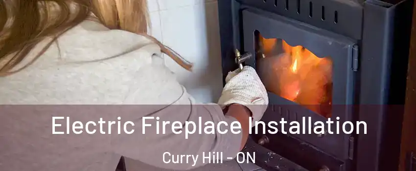  Electric Fireplace Installation Curry Hill - ON