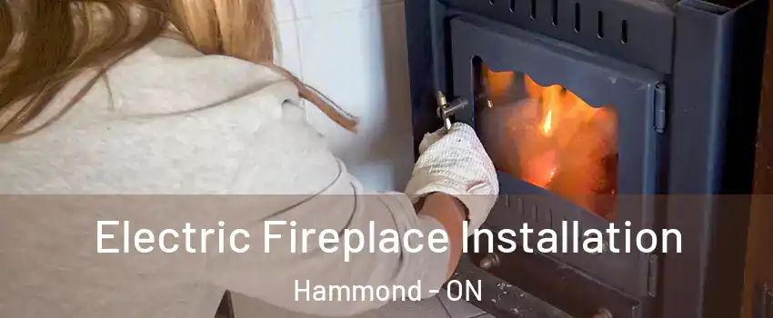  Electric Fireplace Installation Hammond - ON