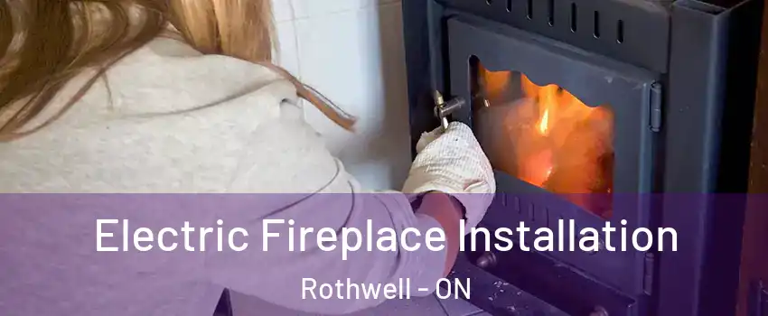  Electric Fireplace Installation Rothwell - ON