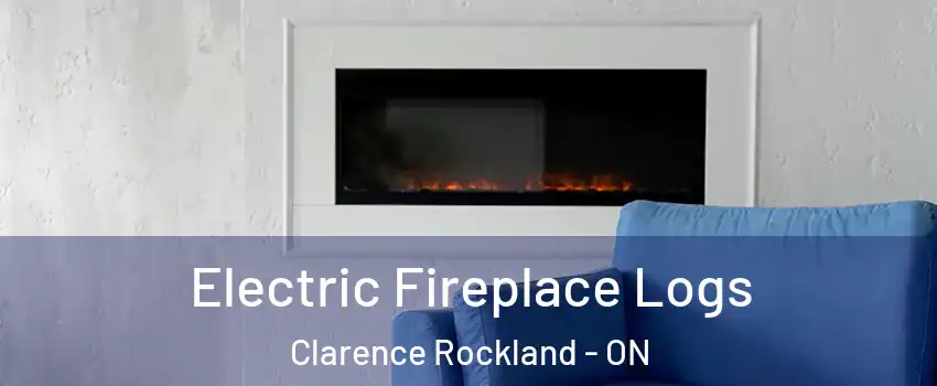  Electric Fireplace Logs Clarence Rockland - ON