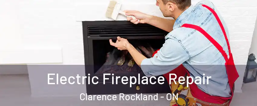  Electric Fireplace Repair Clarence Rockland - ON