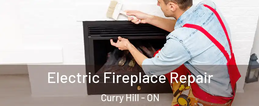  Electric Fireplace Repair Curry Hill - ON